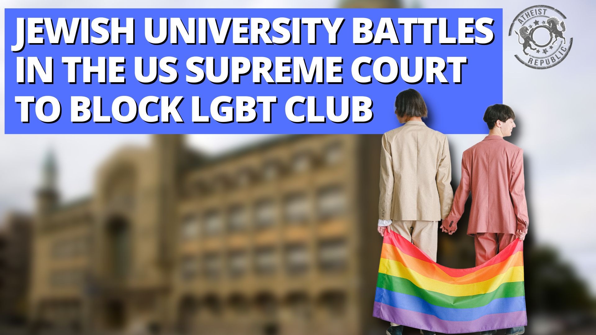 Jewish University Battles In The US Supreme Court To Block LGBT Club